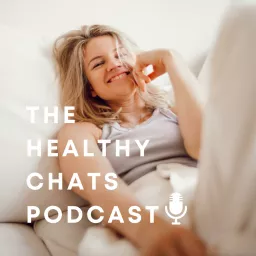 The Healthy Chats Podcast artwork