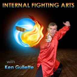 Internal Fighting Arts | Learn Real-World Martial Arts Insights from Top Instructors of Tai Chi - Xingyi - Bagua and Qiqong Podcast artwork