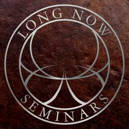 Long Now: Seminars About Long-term Thinking Podcast artwork