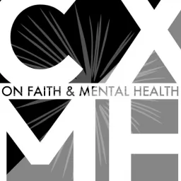CXMH: On Faith & Mental Health Podcast artwork