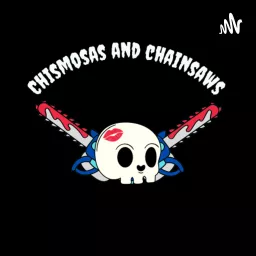 Chismosas and Chainsaws Podcast artwork
