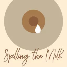 Spilling the Milk: Breastfeeding Chats Podcast artwork