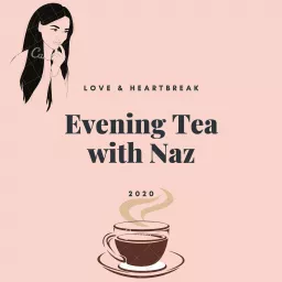 Evening Tea with Naz Podcast artwork