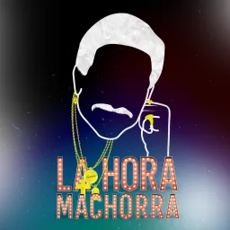La Hora Machorra Podcast artwork