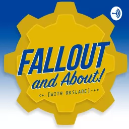 Fallout and About! Podcast artwork