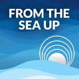 From the Sea Up Podcast artwork