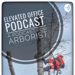 ELEVATED OFFICE: A Tree Climbers Podcast artwork