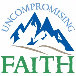 Uncompromising Faith Podcast artwork