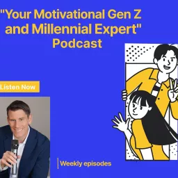 Your Motivational Gen Z and Millennial Expert-Your host: Dr. Jason Wiggins Podcast artwork