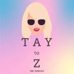 Tay To Z: A Taylor Swift Podcast artwork