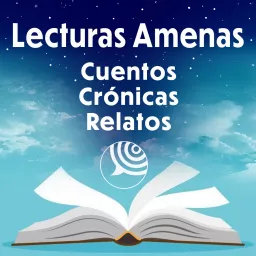 LECTURAS AMENAS - CUENTOS CRÓNICAS Y RELATOS- Podcast artwork
