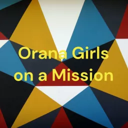 Orana Girls on a Mission Podcast artwork