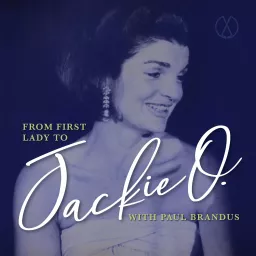 From First Lady to Jackie O Podcast artwork