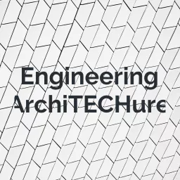 Engineering ArchiTECHure Podcast artwork
