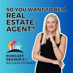 So You Want to be a Real Estate Agent Podcast artwork