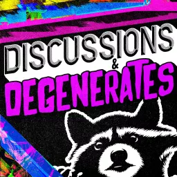Discussions & Degenerates Podcast artwork