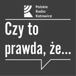 Czy to prawda, że...? | Radio Katowice Podcast artwork