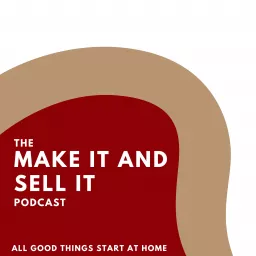 Make It and Sell It Podcast artwork