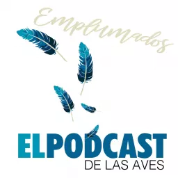 Emplumados: El Podcast de las Aves artwork