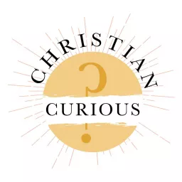 Christian Curious Podcast artwork