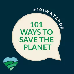 101 Ways To Save The Planet Podcast artwork