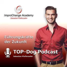 TOP-Dog Podcast - Führungskräfte der Zukunft artwork