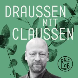 Draussen mit Claussen: ein RefLab-Podcast