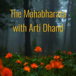 The Mahabharata with Arti Dhand Podcast artwork