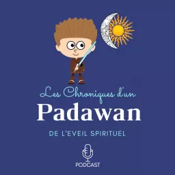 Chroniques d'un Padawan de l'Eveil Spir. Podcast artwork