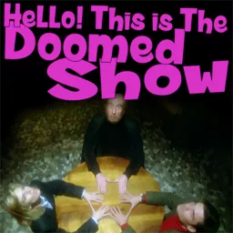 Hello! This is the Doomed Show. Podcast artwork