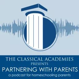 The Classical Academies Partnering With Parents Podcast artwork