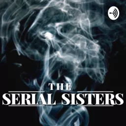 The Serial Sisters Podcast artwork