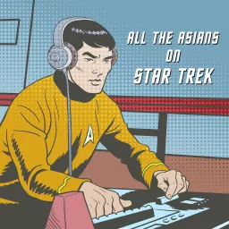 All The Asians On Star Trek Podcast artwork