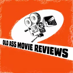 Old Ass Movie Reviews Podcast artwork