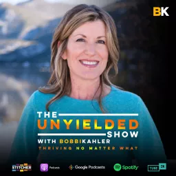 UnYielded: Thriving No Matter What Podcast artwork