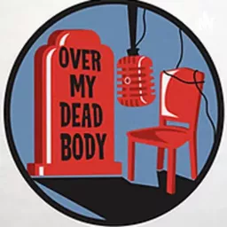Over My Dead Body Podcast artwork