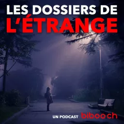 LES DOSSIERS DE L'ÉTRANGE Podcast artwork