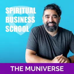 Spiritual Business School with The Muniverse Podcast artwork