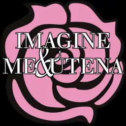 Imagine Me & Utena Podcast artwork