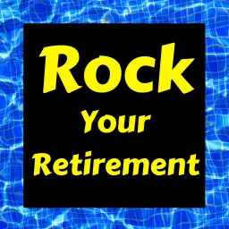 Rock Your Retirement Show Podcast artwork
