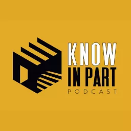 Know In Part Podcast artwork