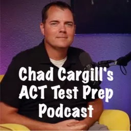 Chad Cargill's ACT Test Prep Podcast artwork