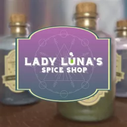Lady Luna's Spice Shop Podcast artwork