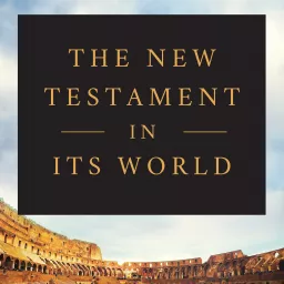 The New Testament In Its World Podcast artwork
