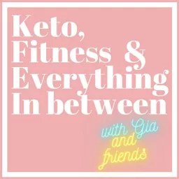 Keto, Fitness and Everything In between Podcast artwork