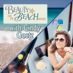 Beauty and The Beach with Cindy Goetz Podcast artwork
