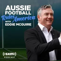 Aussie Football Rules America with Eddie McGuire Podcast artwork