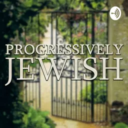 Progressively Jewish Podcast artwork