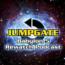 Jumpgate: The Babylon 5 Re-Watch Podcast artwork