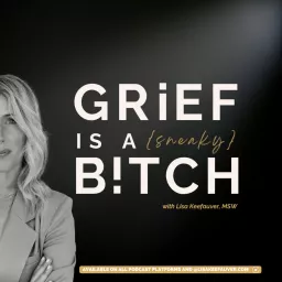 Grief is a Sneaky Bitch Podcast artwork